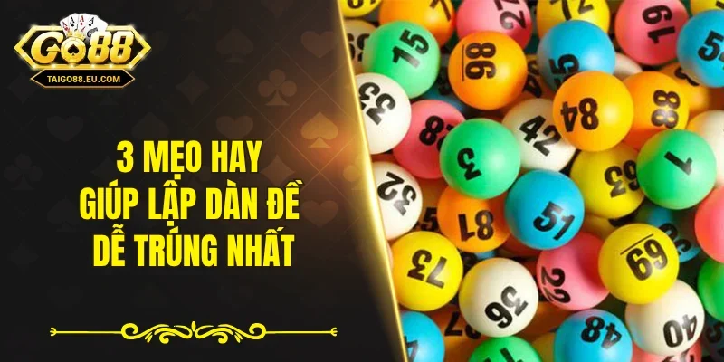 3 mẹo hay giúp lập dàn đề dễ trúng nhất