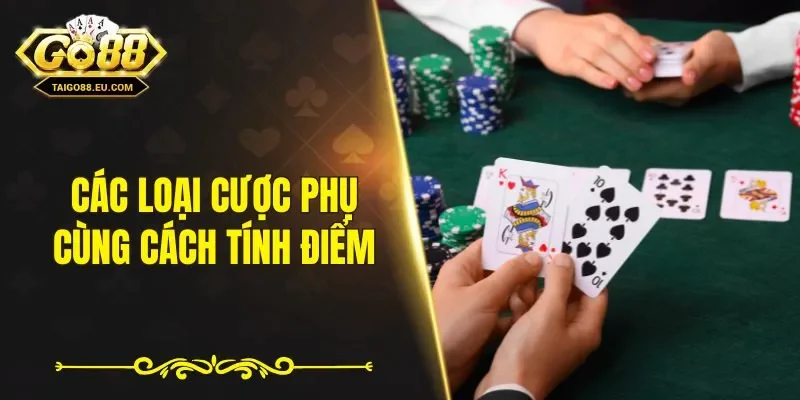Các loại cược phụ cùng cách tính điểm