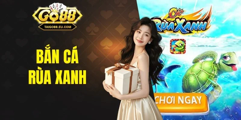 Bắn cá rùa xanh