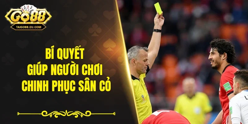 Bí quyết giúp người chơi chinh phục sân cỏ
