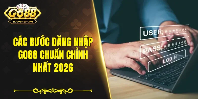 Các bước đăng nhập GO88 chuẩn chỉnh nhất 2026