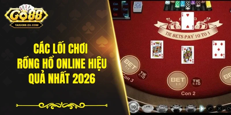 Các lối chơi rồng hổ online hiệu quả nhất 2026