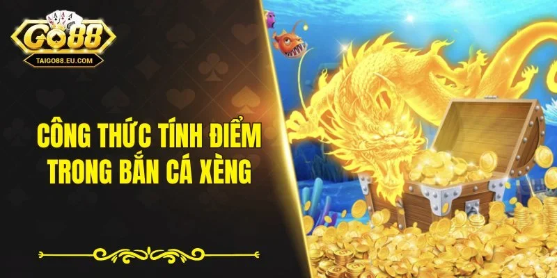 Công thức tính điểm trong bắn cá xèng