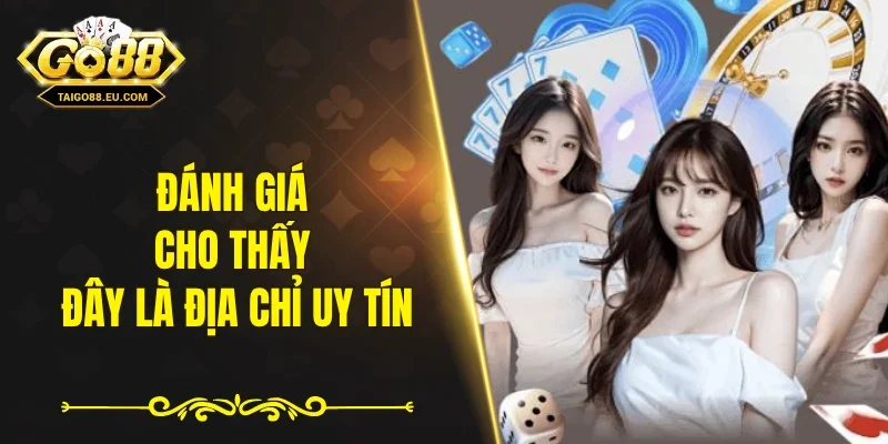 Đánh giá cho thấy đây là địa chỉ uy tín