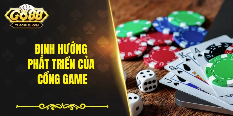 Định hướng phát triển của cổng game
