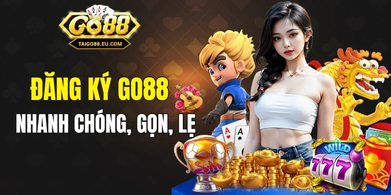 Hướng dẫn đăng ký GO88 cực nhanh chỉ 3 bước