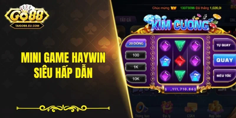 Mini Game Haywin siêu hấp dẫn