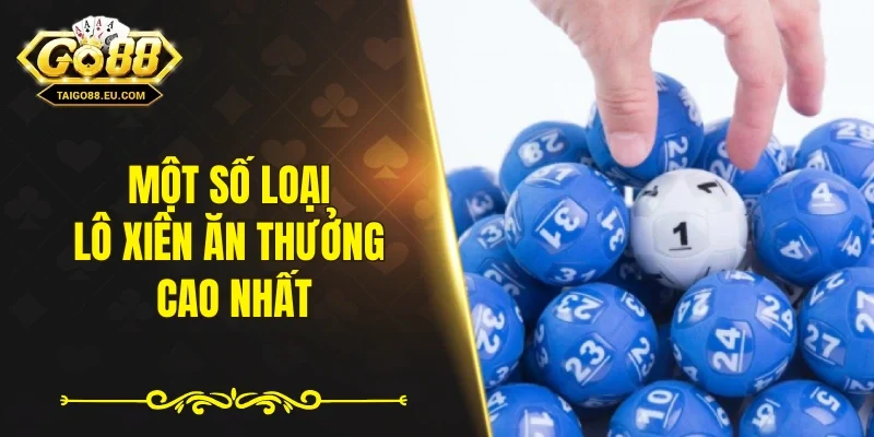 Một số loại lô xiên ăn thưởng cao nhất