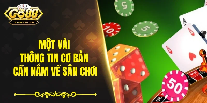 Một vài thông tin cơ bản cần nắm về sân chơi