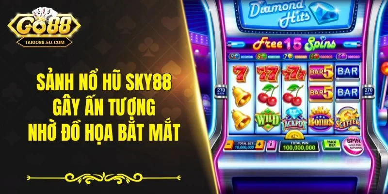Sảnh nổ hũ Sky88 gây ấn tượng nhờ đồ họa bắt mắt
