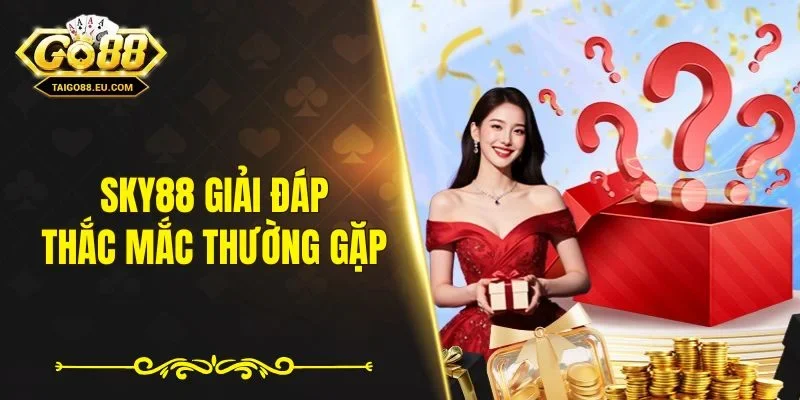 Sky88 giải đáp thắc mắc thường gặp
