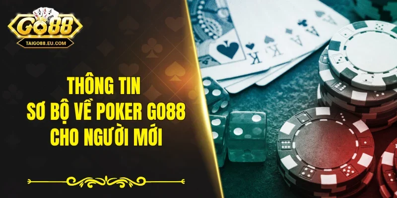 Thông tin sơ bộ về poker GO88 cho người mới