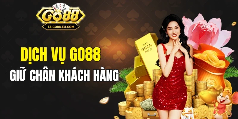GO88 giữ chân khách hàng nhờ dịch vụ chất lượng